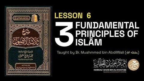 Lesson 6 || The Three Fundamental Principles of Islām