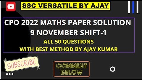SSC CPO 2022 MATHS SOLUTION | 9 November, 1st Shift Solved Paper by AJAY KUMAR