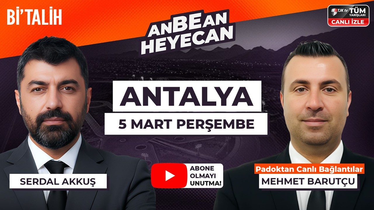 Serdal Akkuş & Mehmet Barutçu ile ANBEAN HEYECAN| 5 Mart Perşembe Antalya At Yarışları