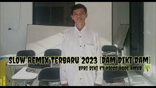 🌴Slow Remix Terbaru 2023 [Dam Diki Dam] Bay Efri Diki Ft Picce Rode Rmxr 🌴