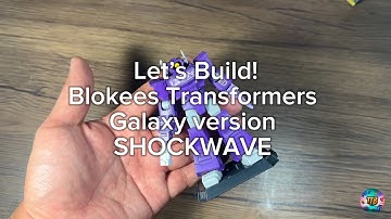 SHOCKWAVE Galaxy version Transformers by Blokees. Let’s Build.