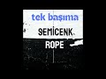 Semicenk & Rope - Tek Başıma