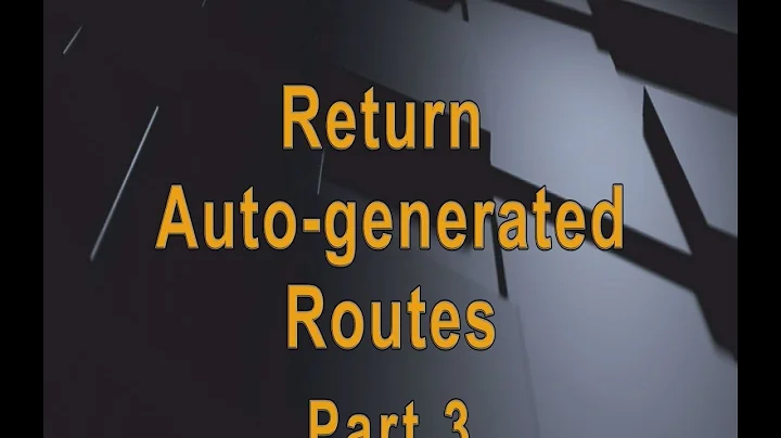 Return Auto Generated Routes