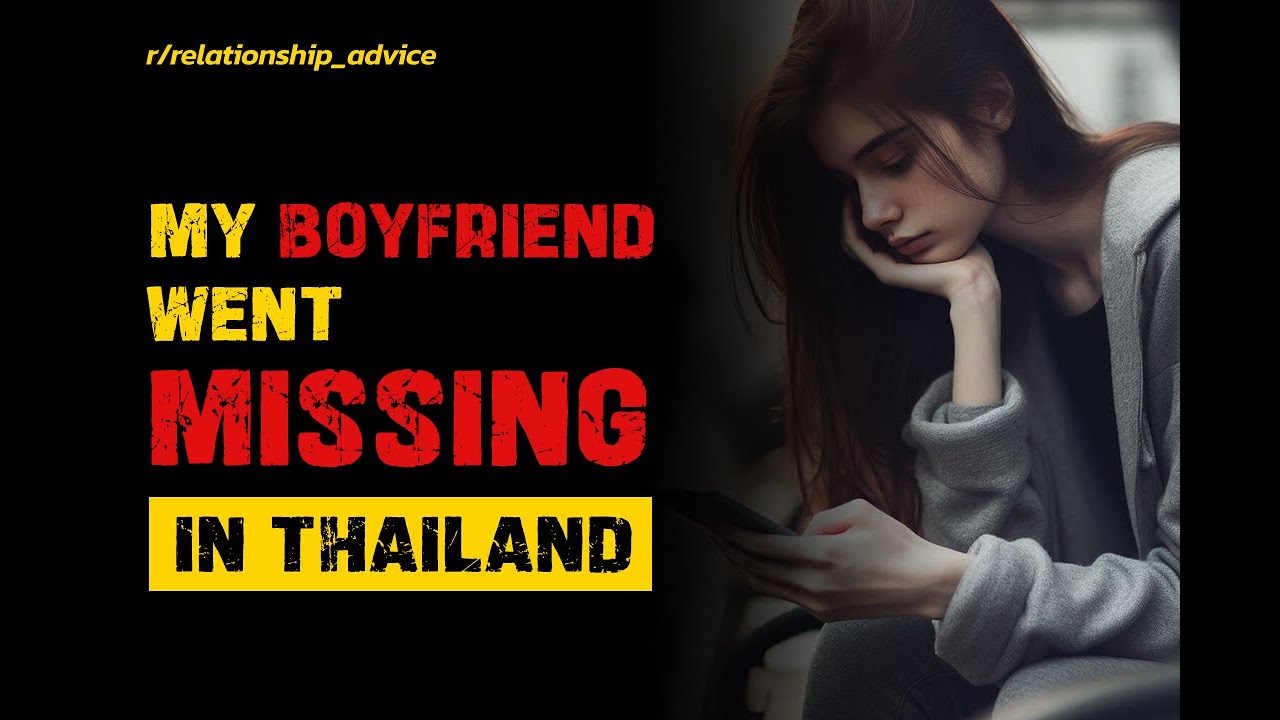 My Boyfriend Went Missing In ThaiLand Reddit Stories YouTube my-boyfriend-went-missing-in-thailand-reddit-stories-youtube