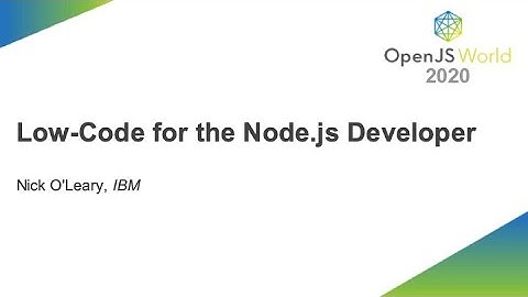 Low Code for the Node.js Developer - Nick O Leary, IBM