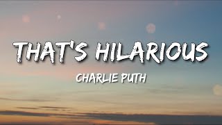 That's Hilarious - Charlie Puth (Lyrics)