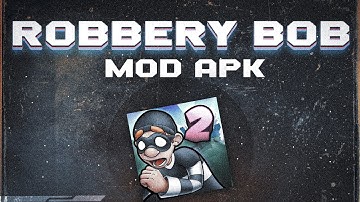 Robbery Bob 2 Mod apk Download | Unlimited Coins | Google Drive Link | 2022