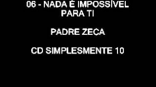 06 - Nada é impossível para ti (Padre Zeca)