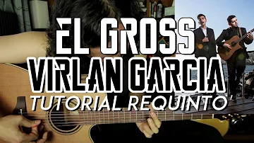 El Gross - Virlan Garcia - Tutorial - REQUINTO - Carlos Ulises Gomez - Como tocar en Guitarra