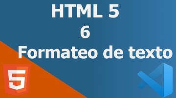 6 - Formatear Texto en HTML