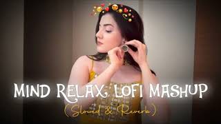 MIND RELAX LOVE SONG 💕 | MIND RELAX LOFI MASHUP | LOVE MASHUP SONG 🎧 |