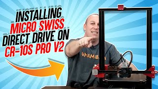 INSTALLING A MICRO SWISS DIRECT DRIVE ON CR-10S PRO V2
