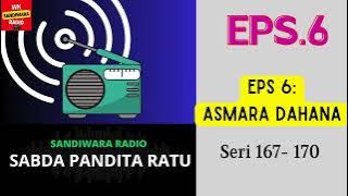 SABDA PANDITA RATU Seri 167 - 170 Episode 6. Asmara Dahana [Sandiwara Radio]