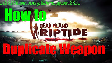 Dead Island RipTide Duplicate Weapon Glitch Voice Tutorial