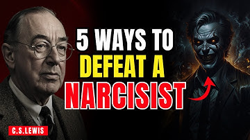 5 MIND-BLOWING Ways to Defeat a Narcisist Without a Fight | C.S.LEWIS
