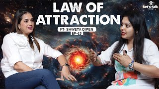 Change your Life | Learn Law of Attraction with Shweta Dipen | Nishitaa | @LetsTalkPodcastom