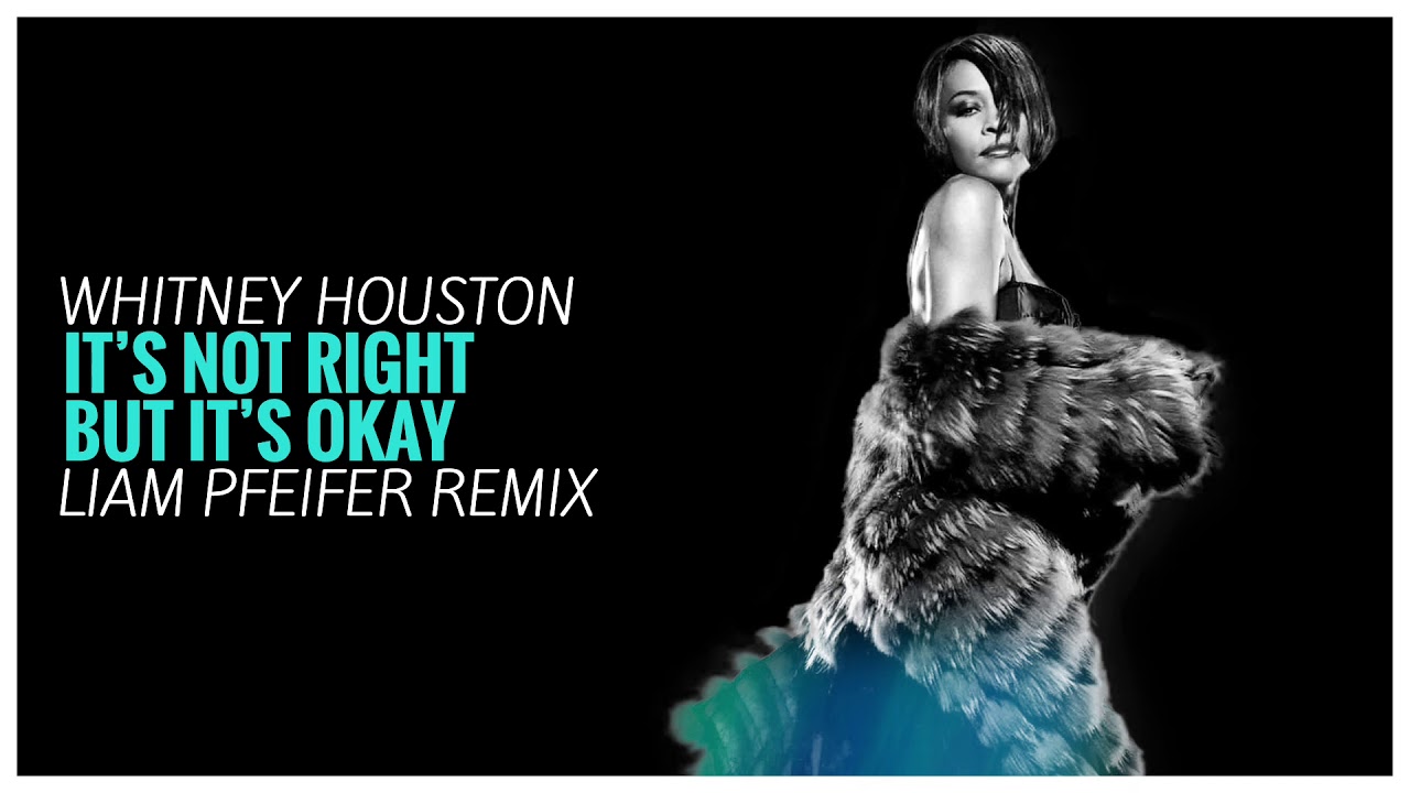 Whitney Houston - It's Not Right, But It's Okay (Liam Pfeifer Remix) 