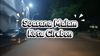 Suasana Malam Kota Cirebon