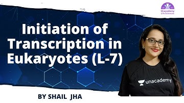 Initiation of Transcription in Eukaryotes (L-7) |🎯for CSIR NET 2021 by Shail Jha