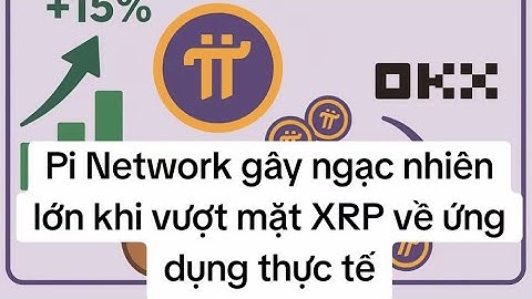Pi Network gây ngạc nhiên lớn khi vượt mặt XRP về ứng dụng thực tế