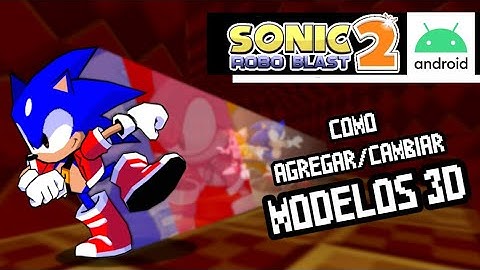 Cómo agregar/cambiar modelos 3D en Sonic Robo Blast 2 (ANDROID) Alenic