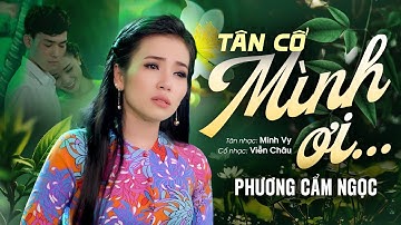 20 Bài TÂN CỔ HƠI DÀI 1000 Chữ DỄ NGHE DỄ NGỦ ➤ PHƯƠNG CẨM NGỌC Ca Cổ Đầy Nước Mắt... Tân Cổ MÌNH ƠI