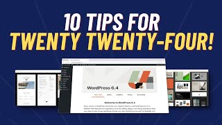 10 Tips to Master the Twenty TwentyFour WordPress Theme