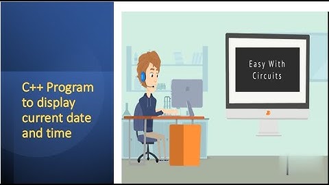 How to display current date and time in C++  | Fully Explained |Easy with Circuits