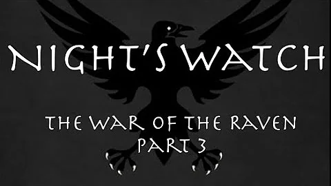 Night's Watch: The War of the Raven Part 3