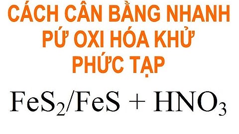 Cân bằng phản ứng oxi hóa khử fes2 hno3 năm 2024