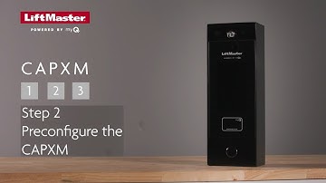 Step 2: How to Preconfigure the LiftMaster CAPXM