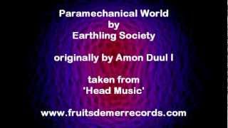Paramechanical World, by Earthling Society - originally by Amon Duul I (classic krautrock)