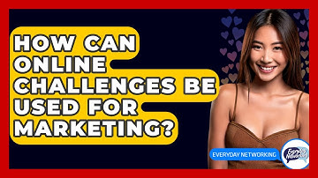 How Can Online Challenges Be Used For Marketing? - Everyday-Networking