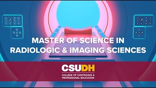 MS Radiologic and Imaging Sciences Program Overview | CSUDH Continuing Ed