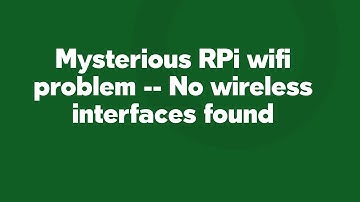Mysterious RPi wifi problem -- No wireless interfaces found