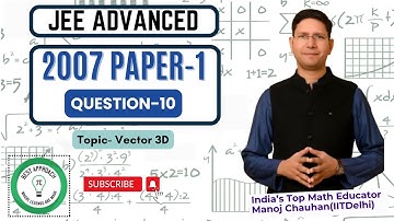 JEE Advanced 2007 Math Paper-1 Solution I Q10 I Manoj Chauhan Sir #jee #jeeadvanced #manoj_chauhan