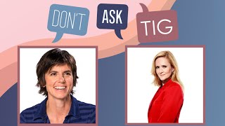 Don't Ask Tig Podcast: Samantha Bee | Full Episode