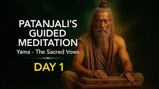 Patanjali's Guided Meditation (Day 1): Yama - The Sacred Vows