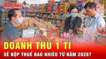 Doanh thu 1 tỉ, hộ kinh doanh sẽ nộp bao nhiêu thuế từ 2026? | Tin tức 24h