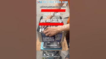 Hướng dẫn cách vệ sinh và tháo dao máy thái thịt bò và máy cắt thịt tươi sống, máy thái thịt tươi