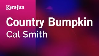 Country Bumpkin - Cal Smith | Karaoke Version | KaraFun