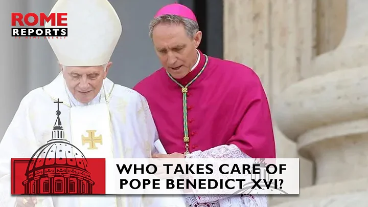 Who takes care of Pope Benedict XVI?