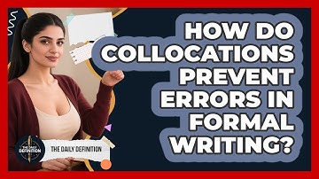 How Do Collocations Prevent Errors In Formal Writing? - The Daily Definition