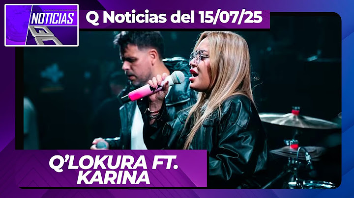 Q' LOKURA EN VIVO CON KARINA 🔥 #QNOTICIAS 15/07/25