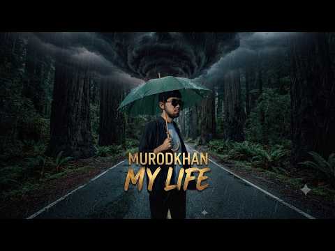 MURODKHAN MY LIFE
