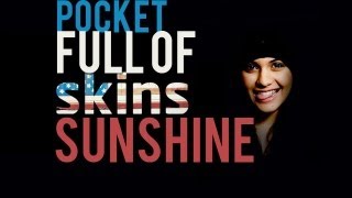 Skins USA: Tea | Pocket full of sunshine