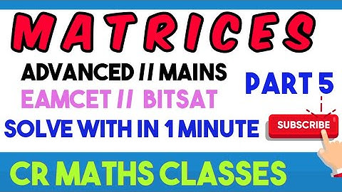 MATRICES part 5 //Shortcut method //Advanced, Mains, Eamcet, Bitsat //INTER, CBSE //CR MATHS CLASS