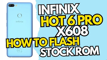 How To Flash Infinix Hot 6 Pro X608 Stock Firmware Install With Free Tool & Official Rom