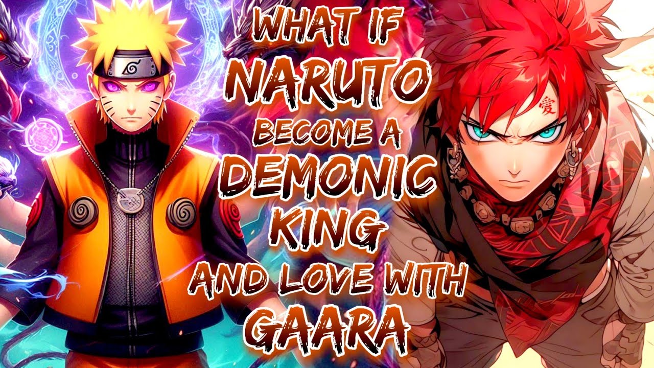 What If Naruto Become A Demonic King And Love With Gaara