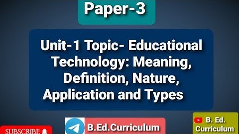 Paper-3 Unit-1 Topic- Educational Technology: Meaning, Definition, Nature, Application and Types